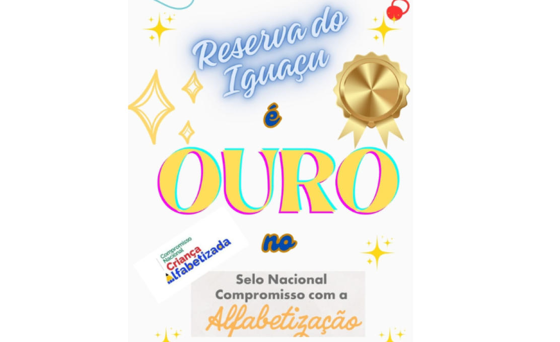 EDUCAÇÃO DE RESERVA DO IGUAÇU CELEBRA CONQUISTA DO SELO OURO NA ALFABETIZAÇÃO E SE DESTACA...